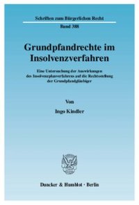 cover of the book Grundpfandrechte im Insolvenzverfahren: Eine Untersuchung der Auswirkungen des Insolvenzplanverfahrens auf die Rechtsstellung der Grundpfandgläubiger