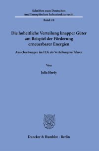 cover of the book Die hoheitliche Verteilung knapper Güter am Beispiel der Förderung erneuerbarer Energien: Ausschreibungen im EEG als Verteilungsverfahren