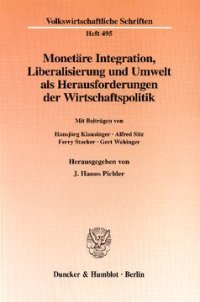 cover of the book Monetäre Integration, Liberalisierung und Umwelt als Herausforderungen der Wirtschaftspolitik: Mit Beiträgen von Hansjörg Klausinger / Alfred Sitz / Ferry Stocker / Gert Wehinger