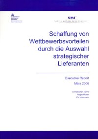 cover of the book Schaffung von Wettbewerbsvorteilen durch die Auswahl strategischer Lieferanten: Executive Report. März 2006