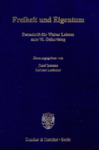 cover of the book Freiheit und Eigentum: Festschrift für Walter Leisner zum 70. Geburtstag