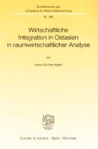 cover of the book Wirtschaftliche Integration in Ostasien in raumwirtschaftlicher Analyse