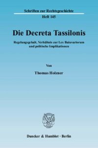 cover of the book Die Decreta Tassilonis: Regelungsgehalt, Verhältnis zur Lex Baiuvariorum und politische Implikationen