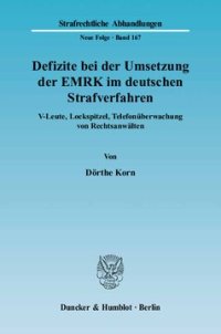 cover of the book Defizite bei der Umsetzung der EMRK im deutschen Strafverfahren: V-Leute, Lockspitzel, Telefonüberwachung von Rechtsanwälten