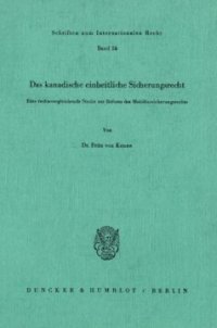 cover of the book Das kanadische einheitliche Sicherungsrecht: Eine rechtsvergleichende Studie zur Reform des Mobiliarsicherungsrechts