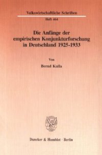 cover of the book Die Anfänge der empirischen Konjunkturforschung in Deutschland 1925-1933