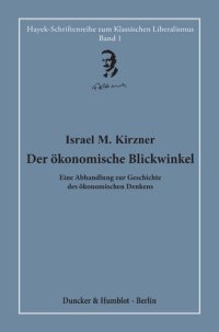 cover of the book Der ökonomische Blickwinkel: Eine Abhandlung zur Geschichte des ökonomischen Denkens. Hrsg. und übersetzt von Hardy Bouillon