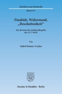 cover of the book Finalität, Widerstand, »Bescholtenheit«: Zur Revision der Schlüsselbegriffe des § 177 StGB