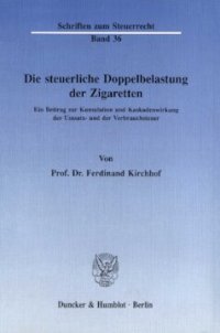 cover of the book Die steuerliche Doppelbelastung der Zigaretten: Ein Beitrag zur Kumulation und Kaskadenwirkung der Umsatz- und der Verbrauchsteuer