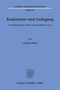 cover of the book Konkurrenz und Auslegung: Der deliktsrechtliche Gehalt vertragsrechtlicher Normen