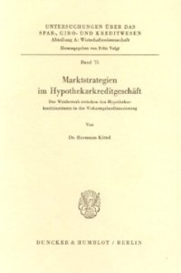 cover of the book Marktstrategien im Hypothekarkreditgeschäft: Der Wettbewerb zwischen den Hypothekarkreditinstituten in der Wohnungsbaufinanzierung