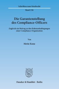 cover of the book Die Garantenstellung des Compliance-Officers: Zugleich ein Beitrag zu den Rahmenbedingungen einer Compliance-Organisation