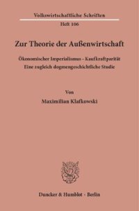 cover of the book Zur Theorie der Außenwirtschaft. Ökonomischer Imperialismus - Kaufkraftparität: Eine zugleich dogmengeschichtliche Studie