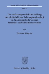 cover of the book Die verfassungsrechtliche Stellung der nichtehelichen Lebensgemeinschaft im Spannungsfeld zwischen Freiheits- und Gleichheitsrechten