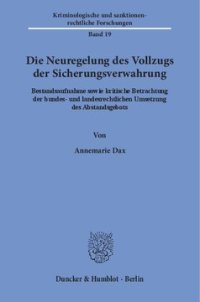 cover of the book Die Neuregelung des Vollzugs der Sicherungsverwahrung: Bestandsaufnahme sowie kritische Betrachtung der bundes- und landesrechtlichen Umsetzung des Abstandsgebots