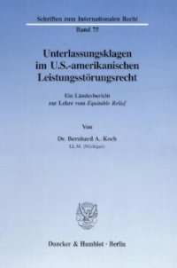 cover of the book Unterlassungsklagen im U.S.-amerikanischen Leistungsstörungsrecht: Ein Länderbericht zur Lehre vom ›Equitable Relief‹