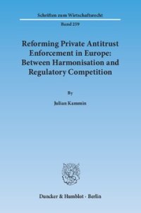 cover of the book Reforming Private Antitrust Enforcement in Europe: Between Harmonisation and Regulatory Competition