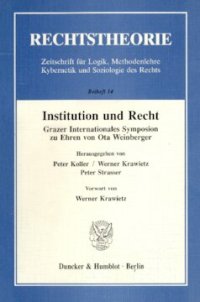 cover of the book Institution und Recht: Grazer Internationales Symposion zu Ehren von Ota Weinberger. Mit einem Vorwort von Werner Krawietz