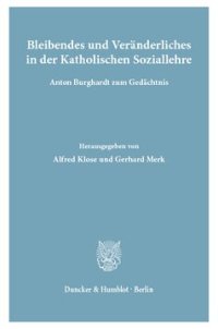 cover of the book Bleibendes und Veränderliches in der Katholischen Soziallehre: Anton Burghardt zum Gedächtnis