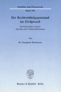 cover of the book Der Rechtsmittelgegenstand im Zivilprozeß: Die Rechtsmittel zwischen Kassation und Verfahrensfortsetzung