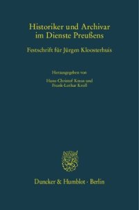 cover of the book Historiker und Archivar im Dienste Preußens: Festschrift für Jürgen Kloosterhuis