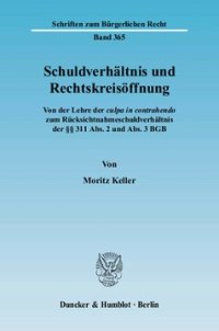 cover of the book Schuldverhältnis und Rechtskreisöffnung: Von der Lehre der culpa in contrahendo zum Rücksichtnahmeschuldverhältnis der §§ 311 Abs. 2 und Abs. 3 BGB