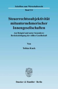 cover of the book Steuerrechtssubjektivität mitunternehmerischer Innengesellschaften: Am Beispiel und unter besonderer Berücksichtigung der stillen Gesellschaft