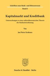 cover of the book Kapitalmarkt und Kreditbank: Untersuchungen zu einer mikroökonomischen Theorie der Bankunternehmung