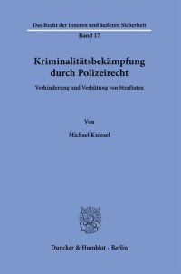 cover of the book Kriminalitätsbekämpfung durch Polizeirecht: Verhinderung und Verhütung von Straftaten