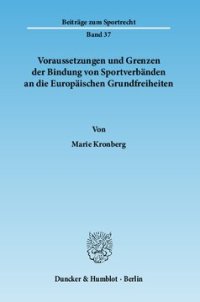 cover of the book Voraussetzungen und Grenzen der Bindung von Sportverbänden an die Europäischen Grundfreiheiten