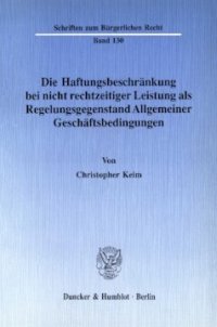 cover of the book Die Haftungsbeschränkung bei nicht rechtzeitiger Leistung als Regelungsgegenstand Allgemeiner Geschäftsbedingungen