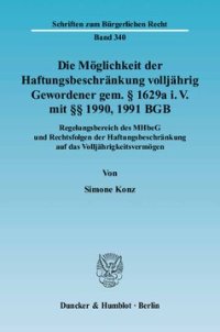 cover of the book Die Möglichkeit der Haftungsbeschränkung volljährig Gewordener gem. § 1629a i. V. mit §§ 1990, 1991 BGB: Regelungsbereich des MHbeG und Rechtsfolgen der Haftungsbeschränkung auf das Volljährigkeitsvermögen