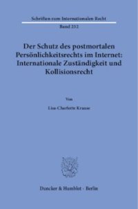 cover of the book Der Schutz des postmortalen Persönlichkeitsrechts im Internet: Internationale Zuständigkeit und Kollisionsrecht