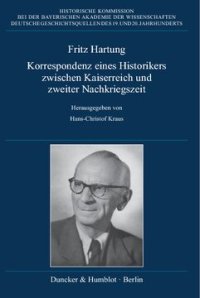 cover of the book Fritz Hartung – Korrespondenz eines Historikers zwischen Kaiserreich und zweiter Nachkriegszeit