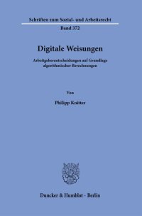 cover of the book Digitale Weisungen: Arbeitgeberentscheidungen auf Grundlage algorithmischer Berechnungen