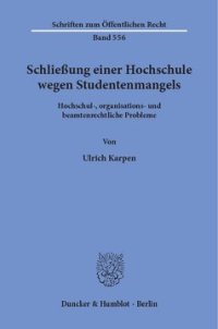 cover of the book Schließung einer Hochschule wegen Studentenmangels: Hochschul-, organisations- und beamtenrechtliche Probleme