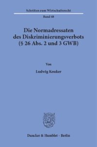 cover of the book Die Normadressaten des Diskriminierungsverbots (§ 26 Abs. 2 und 3 GWB)