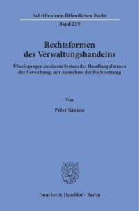 cover of the book Rechtsformen des Verwaltungshandelns: Überlegungen zu einem System der Handlungsformen der Verwaltung, mit Ausnahme der Rechtsetzung