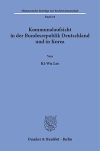 cover of the book Kommunalaufsicht in der Bundesrepublik Deutschland und in Korea