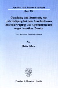 cover of the book Gestaltung und Bemessung der Entschädigung bei dem Ausschluß einer Rückübertragung von Eigentumsrechten wegen investiver Zwecke: (Art. 41 Abs. 2 Einigungsvertrag)