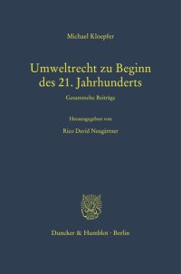 cover of the book Umweltrecht zu Beginn des 21. Jahrhunderts: Gesammelte Beiträge. Hrsg. von Rico David Neugärtner