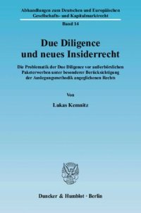 cover of the book Due Diligence und neues Insiderrecht: Die Problematik der Due Diligence vor außerbörslichen Paketerwerben unter besonderer Berücksichtigung der Auslegungsmethodik angeglichenen Rechts