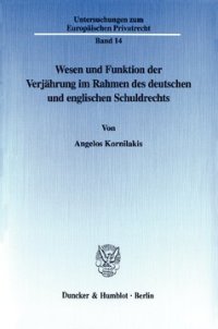 cover of the book Wesen und Funktion der Verjährung im Rahmen des deutschen und englischen Schuldrechts: Eine rechtsdogmatische und rechtsvergleichende Untersuchung zum deutschen und englischen Schuldrecht unter besonderer Berücksichtigung des Diskussionsentwurfs eines Sch