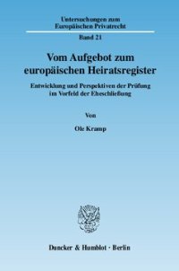 cover of the book Vom Aufgebot zum europäischen Heiratsregister: Entwicklung und Perspektiven der Prüfung im Vorfeld der Eheschließung