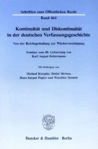 cover of the book Kontinuität und Diskontinuität in der deutschen Verfassungsgeschichte: Von der Reichsgründung zur Wiedervereinigung. Seminar zum 80. Geburtstag von Karl August Bettermann