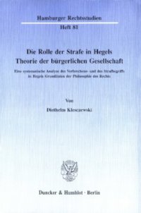 cover of the book Die Rolle der Strafe in Hegels Theorie der bürgerlichen Gesellschaft: Eine systematische Analyse des Verbrechens- und des Strafbegriffs in Hegels Grundlinien der Philosophie des Rechts