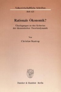 cover of the book Rationale Ökonomik?: Überlegungen zu den Kriterien der ökonomischen Theoriendynamik