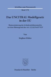 cover of the book Das UNCITRAL Modellgesetz in der EU: Harmonisierung des Schiedsverfahrensrechts vor dem Hintergrund des Art. 1 (2)(d) EuGVVO?