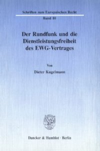 cover of the book Der Rundfunk und die Dienstleistungsfreiheit des EWG-Vertrages