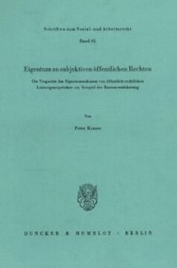 cover of the book Eigentum an subjektiven öffentlichen Rechten: Die Tragweite des Eigentumsschutzes von öffentlich-rechtlichen Leistungsansprüchen am Beispiel der Rentenversicherung